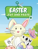 Easter Cut And Paste: Fun Activity Workbook For Kindergarten | Easter Activity Book For Preschool, Toddlers And Kids | Homeschool Kindergarteners B08X6KNH4S Book Cover