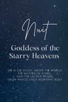 Nuit: Goddess of the Starry Heavens: She is the night above the world, the mother of stars, and the sacred womb from which each morning rises B0H6ZJ3KNM Book Cover