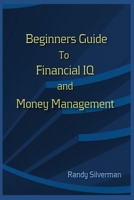 Beginners Guide to  Financial IQ & Money Management 1703780485 Book Cover