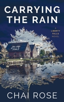Carrying the Rain (Liberty Falls) B0GPP91JJY Book Cover