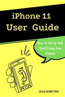 iPhone 11 User Guide: The Essential Manual How To Set Up And Start Using New iPhone B086MNVXS9 Book Cover