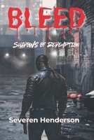 BLEED: Shadows of Redemption (Perilous Life After Noir Exile Series) B0F749PJ6Y Book Cover