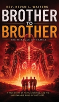 Brother to Brother: The Miracle of Family B0HBB5WBKD Book Cover