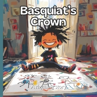 Basquiat's Crown (Little Art Rhymes) B0F9LSWG9S Book Cover