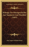 Beitrage Zur Sittengeschichte Aus Tandareis Und Flordibel (1893) 1160320276 Book Cover