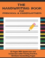 The Handwriting Book for Preschool & Kindergartners: 52 Pages With Uppercase and Lowercase Letter Tracing Practice. 100 Blank Handwriting Pages (Presc B088BCJ7G5 Book Cover