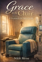 Grace in the Chair: 30 Devotions for the Dialysis Journey B0GS8VTG3D Book Cover