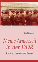 Meine Armeezeit in der DDR: Zwischen Freunden und Deppen 3842335091 Book Cover