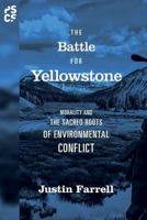 The Battle for Yellowstone: Morality and the Sacred Roots of Environmental Conflict 0691176302 Book Cover