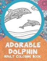 Adorable Dolphin - Adult Coloring Book ?? B088BGKXMT Book Cover