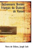 Dictionnaire Breton-FranAsais du Dialecte de Vannes 0554623102 Book Cover