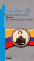 Bolivar: Una Historia Que Parece UN Cuento (Torre De Papel-Azul) 9580471614 Book Cover