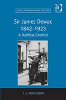 Sir James Dewar, 1842-1923: A Ruthless Chemist 1138109312 Book Cover