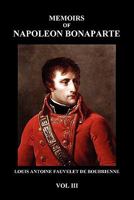 Memoirs Of Napoleon Bonaparte, Volume III 1511716037 Book Cover