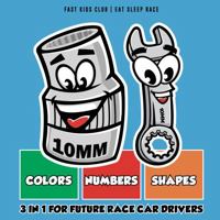 3 in 1 For Future Race Car Drivers Colors Number Shapes Book (Baby Book, Children's Book, Toddler Book, Kids Book) 1733238859 Book Cover