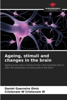 Ageing, stimuli and changes in the brain 6207504216 Book Cover
