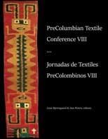 PreColumbian Textile Conference VIII / Jornadas de Textiles PreColombinos VIII 1609621743 Book Cover