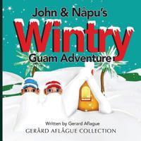 John & Napu's Wintry Guam Adventure 1505369940 Book Cover
