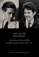 A Spy in the Bookshop: Letters between Heywood Hill and John Saumarez Smith 1966-74 0711226989 Book Cover