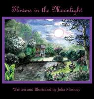 Flowers in the Moonlight 0615961975 Book Cover