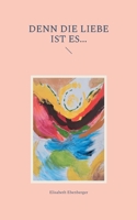 Denn die Liebe ist es... 3755753693 Book Cover