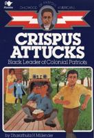 Crispus Attucks: Boy of Valor (Childhood of Famous Americans Series) 0020418108 Book Cover