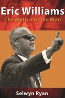 Eric Williams: The Myth and the Man 9766402078 Book Cover