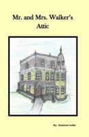 Mr. and Mrs. Walker's Attic 1543129579 Book Cover