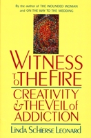 Witness to the Fire: Creativity and the Veil of Addiction 0877735883 Book Cover