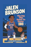 JALEN BRUNSON: The Boy Who Dared To Dream Big B0DQPVBYKY Book Cover