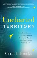 Uncharted Territory: Being Brave Enough to Explore Attitudes, Habits, and Fears to Journey Toward a Balanced Life 0998055603 Book Cover