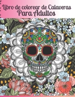 Libro de colorear de Calaveras Para Adultos: Día de los Muertos para Hombres & mujeres Idea de regalo del Día de los Muertos para hombres y mujeres, ... relajación y la meditación B08L7GQNMB Book Cover