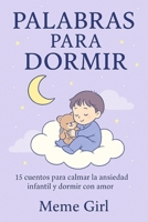 Palabras para Dormir: 15 cuentos infantiles para calmar la ansiedad, regular emociones y dormir mejor (Spanish Edition) B0F4KF56JC Book Cover