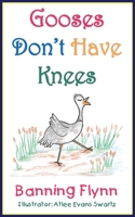 Gooses Don't Have Knees 1652850074 Book Cover