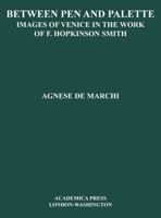 Between Pen and Palette: Image(s) of Venice in the Work of F. Hopkinson Smith 1680530534 Book Cover