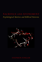 Sacrifice and Atonement: Psychological Motives and Biblical Patterns 1506401961 Book Cover