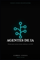 Guía de bolsillo de agentes de IA: Patrones para construir sistemas autónomos con LLMs (Pocket Guides for Developers (Spanish Edition)) B0H7RTH7GR Book Cover