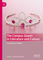 The Campus Queen in Literature and Culture: Prom Queen Profiles. 3031403525 Book Cover