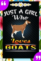 Just A Girl Who Loves Goats: A Great Gift Lined Journal Notebook For Goat Lovers.Best Idea For Thanksgiving/Christmas/Birthday Gifts 1676584749 Book Cover