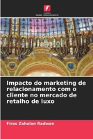 Impacto do marketing de relacionamento com o cliente no mercado de retalho de luxo (Portuguese Edition) 6202467207 Book Cover