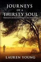 Journeys of a Thirsty Soul: Thoughts on Enlightenment and Evolution 1475230389 Book Cover