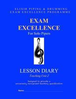 Exam Excellence for Solo Pipers: Lesson Diary: Teaching Unit 2 1508431477 Book Cover