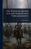 Die Wikinger, Bilder aus der nordischen Vergangenheit 1012967530 Book Cover