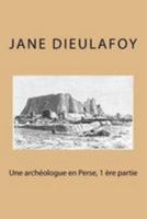 Une Archéologue en Perse, 1ère Partie 1512075655 Book Cover