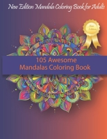 105 Awesome Mandalas Coloring Book: New Edition Mandala Coloring Book for Adults, 105 Pages: 8,5 x 11 inches B084DH6C69 Book Cover