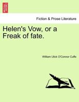 Helen's Vow, or a Freak of fate. 124117458X Book Cover