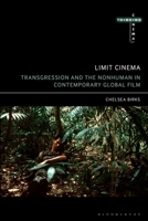 Limit Cinema: Transgression and the Nonhuman in Contemporary Global Film 1501381326 Book Cover