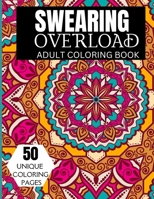 Swearing Overload Adult Coloring Book: Swearing Adult Coloring Book B0BRCBWZWS Book Cover