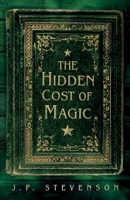 The Hidden Cost of Magic 1806342472 Book Cover