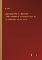 Das preußische und deutsche Consularwesen im Zusammenhange mit der innern und äußern Politik 3368274848 Book Cover
